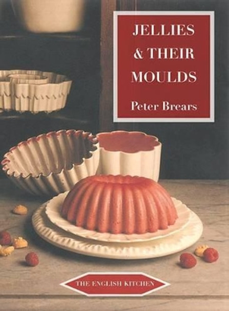 Jellies and Their Moulds by Peter Brears 9781903018767