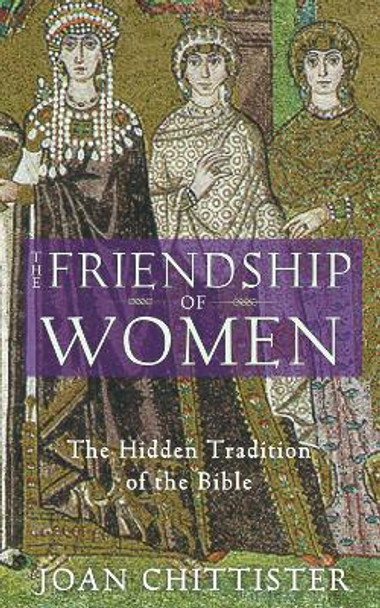 The Friendship of Women: The Hidden Tradition of the Bible by Joan Chittister 9781933346021