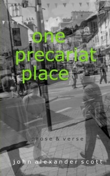 One Precariat Place by John Alexander Scott 9781514194607