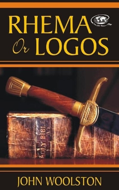 Rhema or Logos by John Woolston 9781505910780