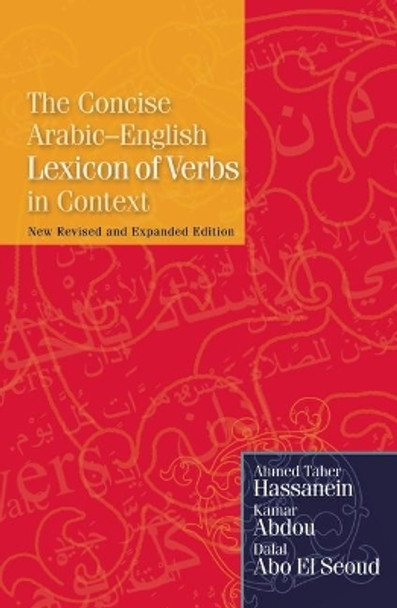 The Concise Arabic-English Lexicon of Verbs in Context by Ahmed Taher Hassanein 9789774163425