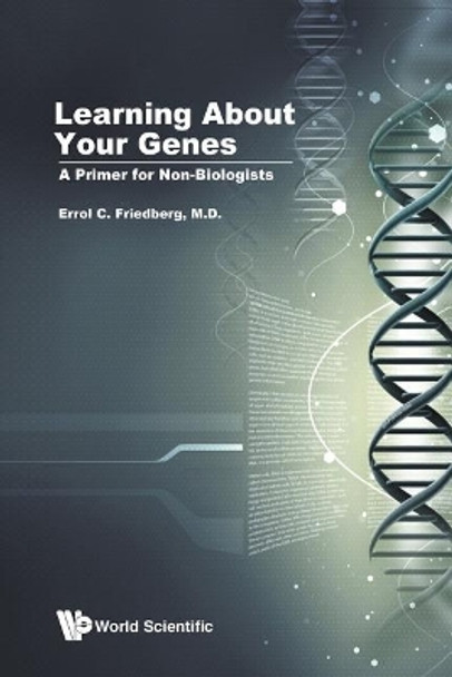 Learning About Your Genes: A Primer For Non-biologists by Errol C Friedberg 9789811208294