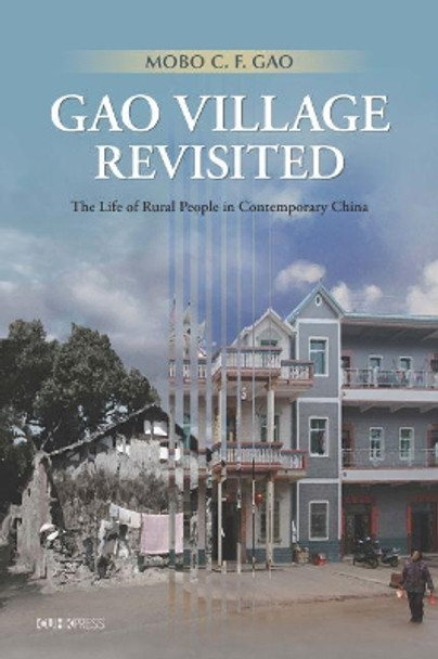 Gao Village Revisited: The Life of Rural People in Contemporary China by Mobo C.F. Gao 9789882371095