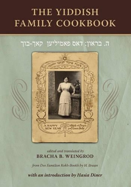 The Yiddish Family Cookbook: Dos Familien Kokh-Bookh by Beverly B Weingrod 9781452897424