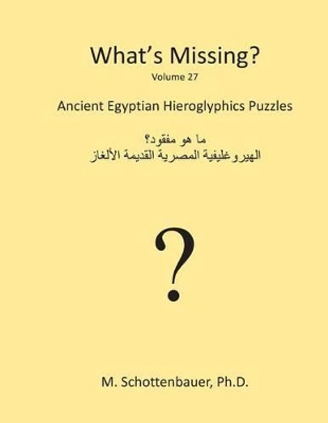 What's Missing?: Ancient Egyptian Hieroglyphics Puzzles by M Schottenbauer 9781484960967