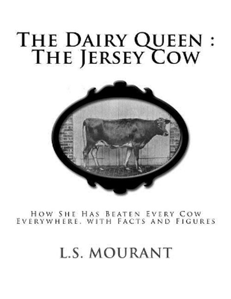 The Dairy Queen: The Jersey Cow: How She Has Beaten Every Cow Everywhere, with Facts and Figures by Jackson Chambers 9781548692933