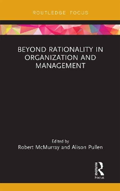 Beyond Rationality in Organization and Management by Robert McMurray 9781032241081