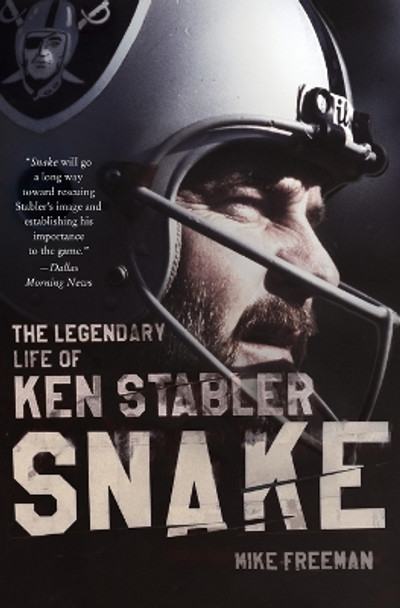 Snake: The Legendary Life Of Ken Stabler by Mike Freeman 9780062484260