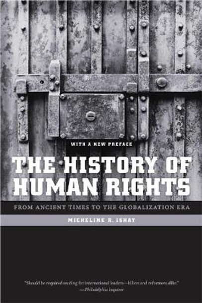 The History of Human Rights: From Ancient Times to the Globalization Era by Micheline R. Ishay 9780520256415