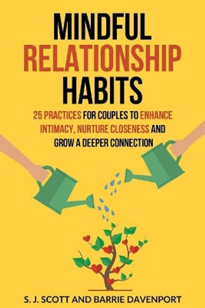 Mindful Relationship Habits: 25 Practices for Couples to Enhance Intimacy, Nurture Closeness, and Grow a Deeper Connection by Barrie Davenport 9781983507946