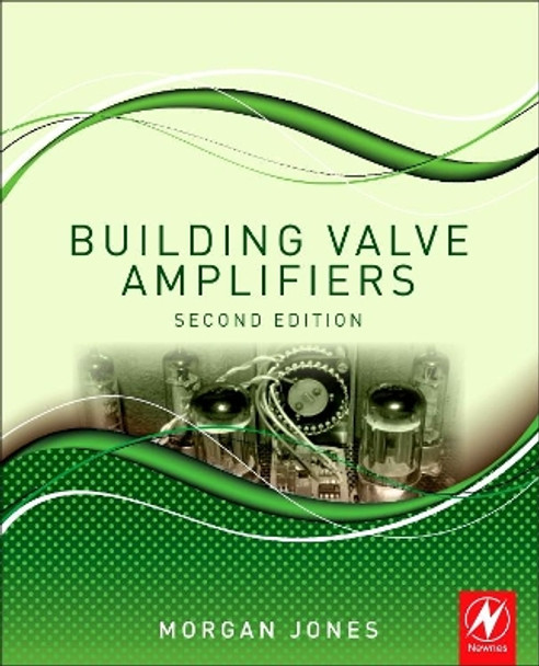 Building Valve Amplifiers by Morgan Jones 9780080966380