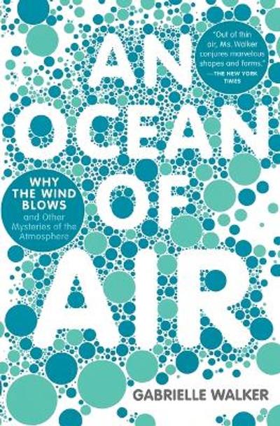 An Ocean of Air: Why the Wind Blows and Other Mysteries of the Atmosphere by Gabrielle Walker 9780156034142