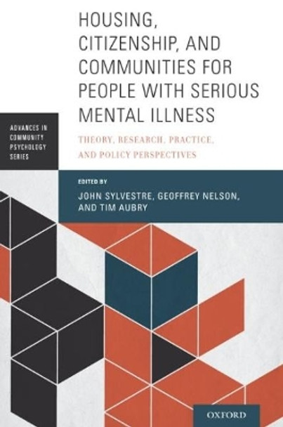 Housing, Citizenship, and Communities for People with Serious Mental Illness: Theory, Research, Practice, and Policy Perspectives by John Sylvestre 9780190265601