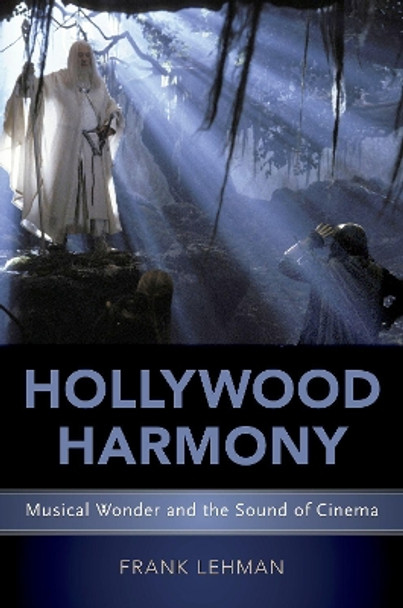 Hollywood Harmony: Musical Wonder and the Sound of Cinema by Frank Lehman 9780190606404
