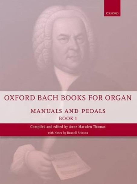 Oxford Bach Books for Organ: Manuals and Pedals, Book 1: Grades 4-5 by Johann Sebastian Bach 9780193386709