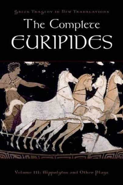 The Complete Euripides: Volume III: Hippolytos and Other Plays by Peter Burian 9780195388770