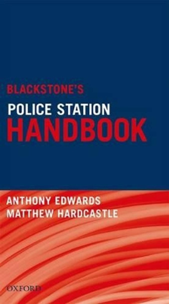Blackstone's Police Station Handbook by Anthony Edwards 9780198722663