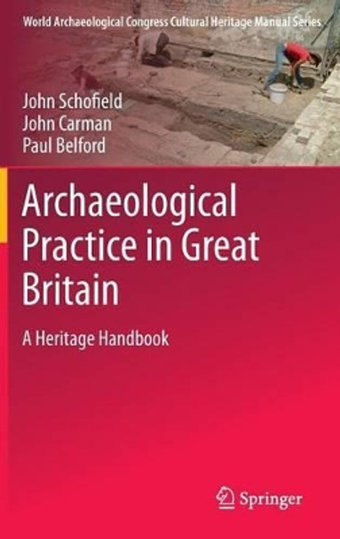 Archaeological Practice in Great Britain: A Heritage Handbook by Paul Belford 9780387094526