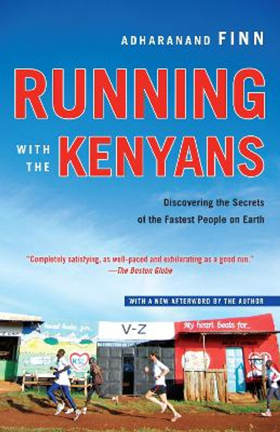 Running with the Kenyans: Discovering the Secrets of the Fastest People on Earth by Adharanand Finn 9780345528803
