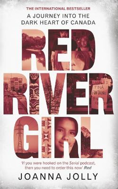 Red River Girl: A Journey into the Dark Heart of Canada by Joanna Jolly 9780349011004