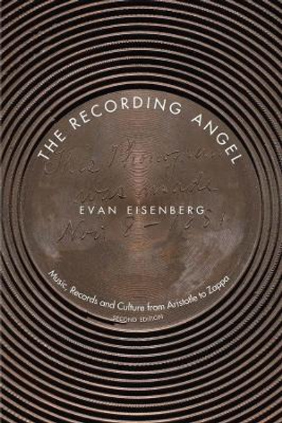 The Recording Angel: Music, Records and Culture from Aristotle to Zappa by Evan Eisenberg 9780300099041