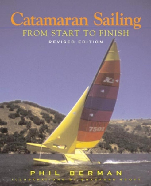 Catamaran Sailing: From Start to Finish by Phil Berman 9780393318807