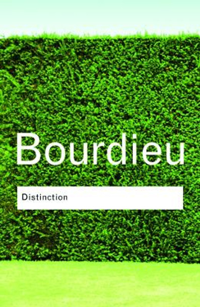 Distinction: A Social Critique of the Judgement of Taste by Pierre Bourdieu 9780415567886