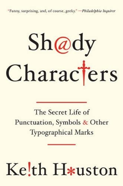 Shady Characters: The Secret Life of Punctuation, Symbols, and Other Typographical Marks by Keith Houston 9780393349726