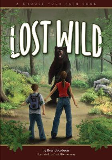 Lost in the Wild: A Choose Your Path Book by Ryan Jacobson 9781591930907