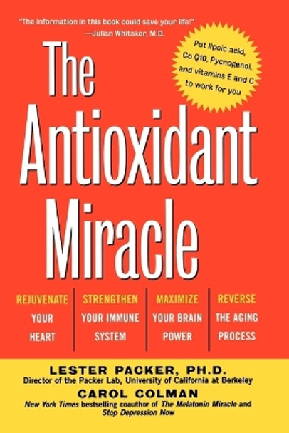 The Antioxidant Miracle: Your Complete Plan for Total Health and Healing by Lester Packer 9780471353119