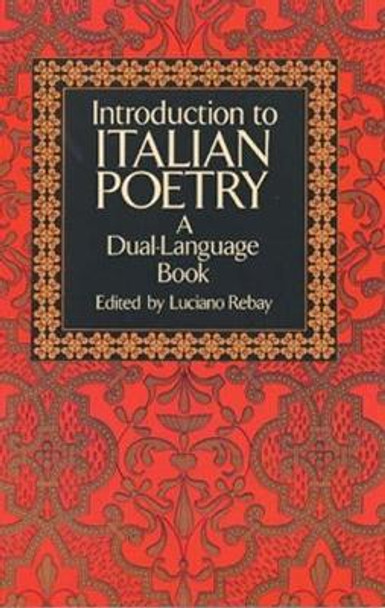 Introduction to Italian Poetry: A Dual-Language Book by Luciano Rebay 9780486267159