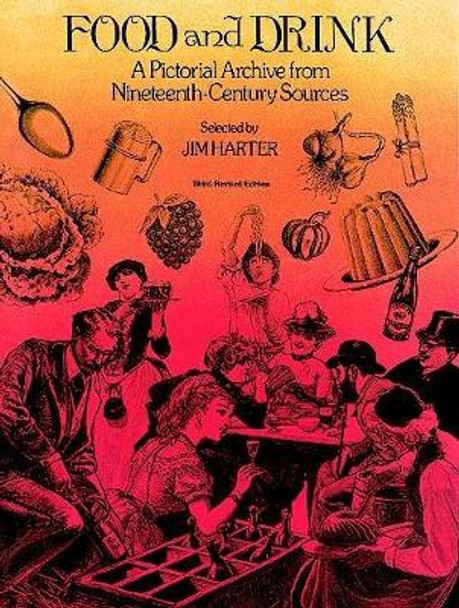 Food and Drink: A Pictorial Archive from 19th Century Sources by Jim Harter 9780486238166