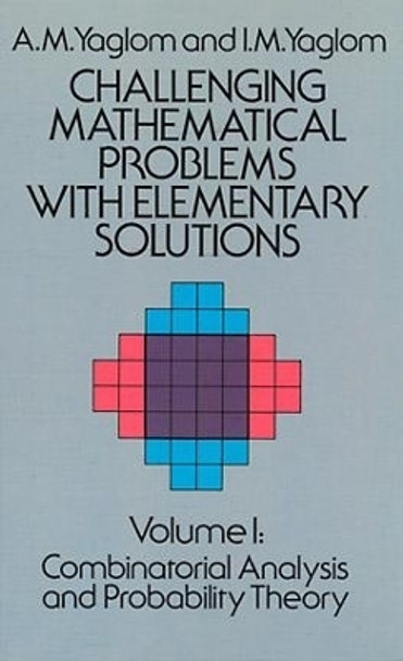 Challenging Mathematical Problems with Elementary Solutions, Vol. I by A. M. Yaglom 9780486655369