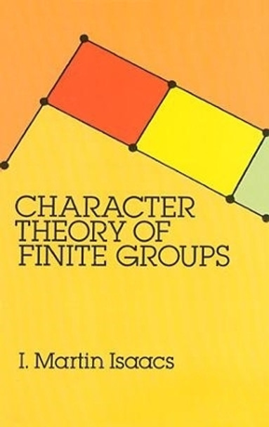 Character Theory of Finite Groups by I.Martin Isaacs 9780486680149