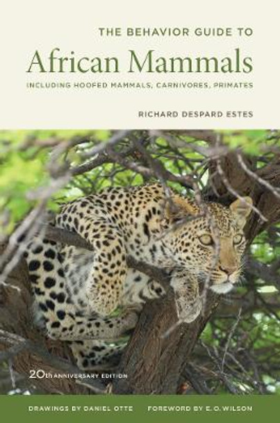 The Behavior Guide to African Mammals: Including Hoofed Mammals, Carnivores, Primates, 20th Anniversary Edition by Richard D. Estes 9780520272972