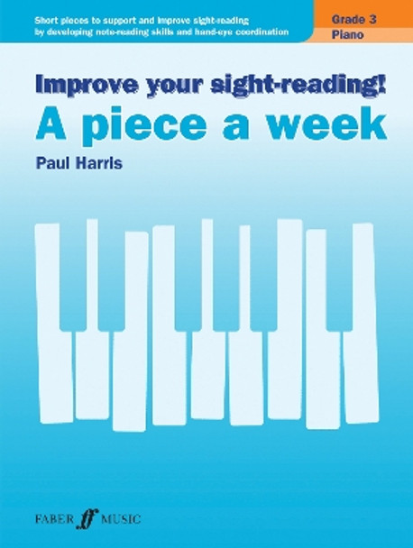 Improve your sight-reading! A piece a week Piano Grade 3 by Paul Harris 9780571539659