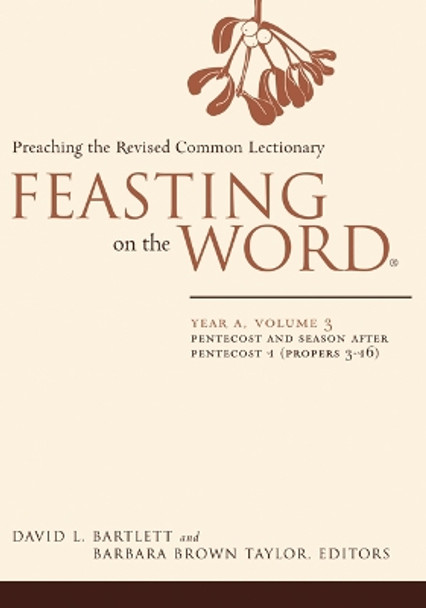 Feasting on the Word: Pentecost and Season after Pentecost 1 (Propers 3-16) by David L. Bartlett 9780664239541