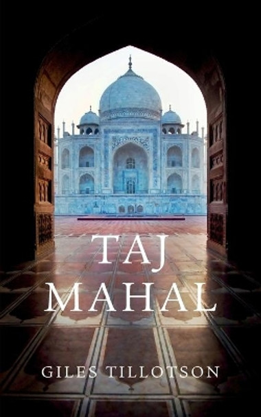 Taj Mahal by Giles Tillotson 9780674066281