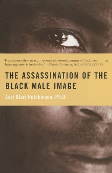 The Assassination of the Black Male Image by Earl Ofari Hutchinson 9780684836577