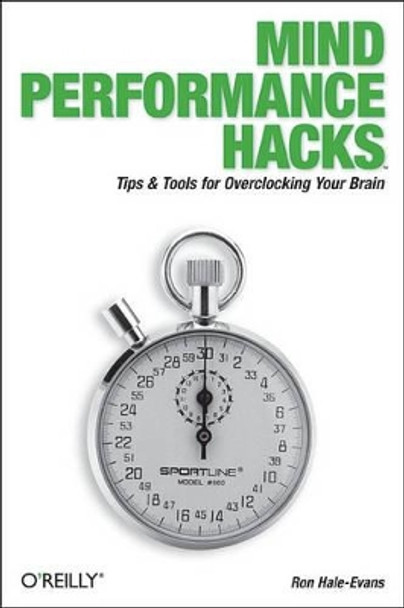 Mind Performance Hacks by Ron Hale-Evans 9780596101534