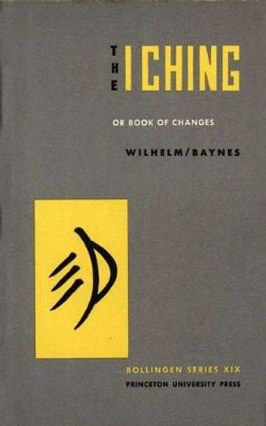 The I Ching or Book of Changes by Hellmut Wilhelm 9780691097503