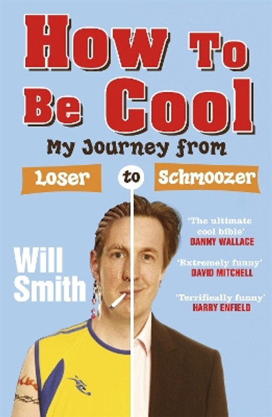 How To Be Cool: My Journey from Loser to Schmoozer by Will Smith 9780719520013