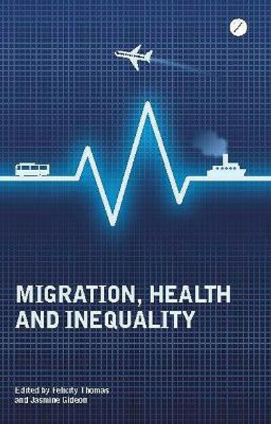 Migration, Health and Inequality by Felicity Thomas 9781780321240