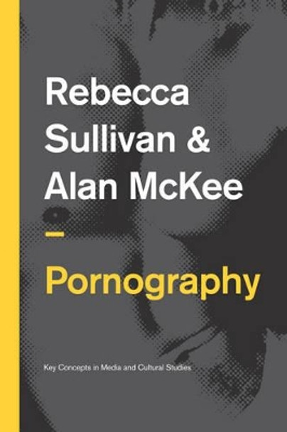 Pornography: Structures, Agency and Performance by Rebecca Sullivan 9780745651941