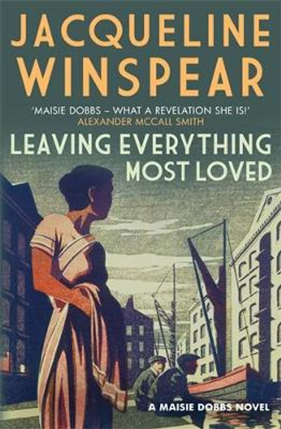 Leaving Everything Most Loved by Jacqueline Winspear 9780749014599