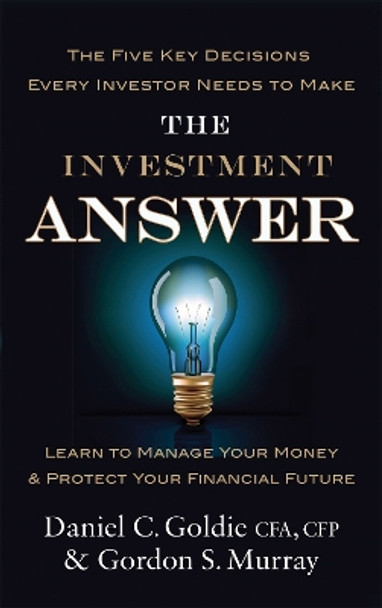 The Investment Answer: Learn to manage your money and protect your financial future by Gordon Murray 9780749958893