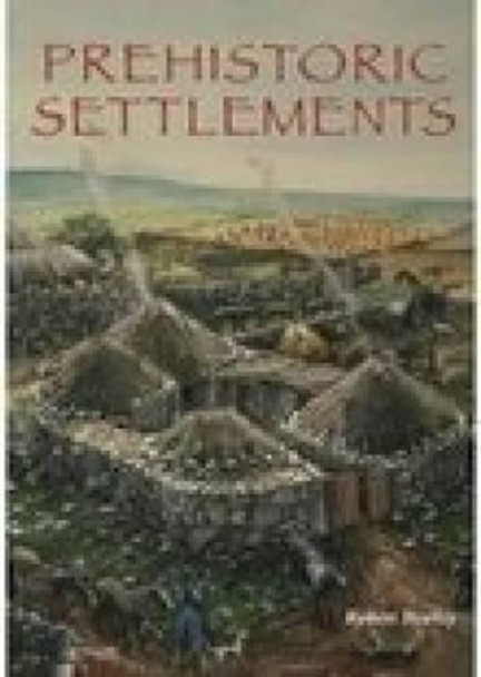 Prehistoric Settlements by Robert Bewley 9780752425474