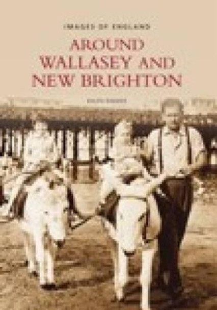 Around Wallasey and New Brighton by Ralph Rimmer 9780752401560