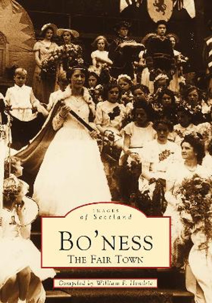 Bo'ness: The Fair Town: Images of Scotland by William Fyfe Hendrie 9780752411514