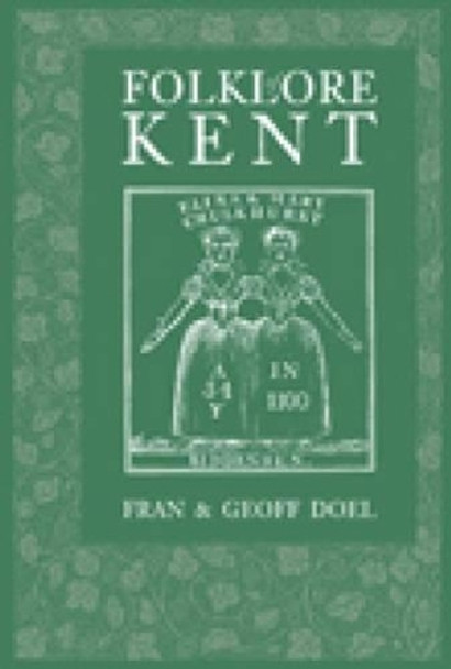 Folklore of Kent by Fran Doel 9780752426280